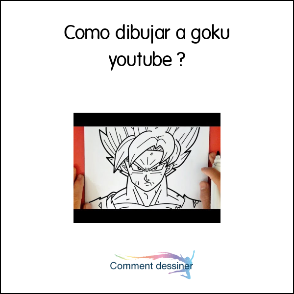 Como dibujar a goku youtube